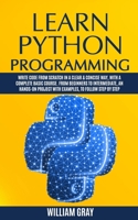 Learn Python Programming: Write code from scratch in a clear & concise way, with a complete basic course. From beginners to intermediate, an hands-on project with examples, to follow step by step 1098525728 Book Cover