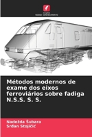 Métodos modernos de exame dos eixos ferroviários sobre fadiga N.S.S. S. S. 6205283980 Book Cover