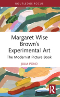 Margaret Wise Browns Experimental Art : The Modernist Picture Book 1032727047 Book Cover