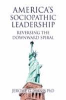 America's Sociopathic Leadership 1436315697 Book Cover
