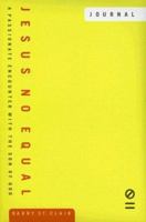 Jesus, No Equal: A Passionate Encounter With the Son of God 0784718547 Book Cover