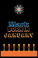Mark Born In January: An Appreciation Gift - Gift for Men/Boys, Unique Present (Personalised Name Notebook For Men/Boys) 1653220090 Book Cover