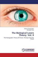 The Biological Lasers Theory. Vol. II: The Holographic Theory Of Vision. The Eyes And The Vision 3659594202 Book Cover