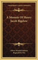 A Memoir Of Henry Jacob Bigelow 1432652842 Book Cover