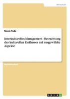 Interkulturelles Management - Betrachtung des kulturellen Einflusses auf ausgew�hlte Aspekte 3656292760 Book Cover