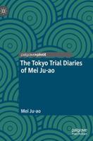 The Tokyo Trial Diaries of Mei Ju-ao 9811377944 Book Cover