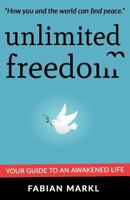 Unlimited Freedom: Your Guide to an Awakened Life 1519595301 Book Cover