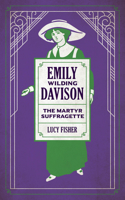 Emily Wilding Davison: The Martyr Suffragette 1785904124 Book Cover