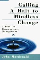 Calling a Halt to Mindless Change: A Plea for Commonsense Management 0814403492 Book Cover