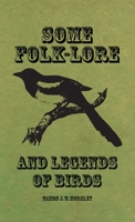 Some Folk-Lore and Legends of Birds 1473337321 Book Cover