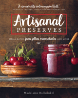 Artisanal Preserves: Small-Batch Jams, Jellies, Marmalades, and More 1572843411 Book Cover