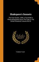 Shakspere's Sonnets: The First Quarto, 1609, a Facsimile in Photo-lithography (from The Copy in The British Museum) Volume No.30 1016226136 Book Cover