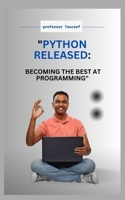"Python Released: Becoming the Best at Programming" B0CLS6WLN5 Book Cover