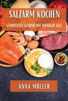 Salzarm Kochen: Genussvoll Gesund mit Weniger Salz (German Edition) 1835867901 Book Cover