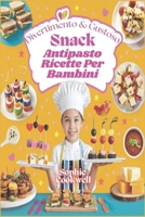 Divertimento & Gustoso Snack Antipasto Ricette Per Bambini: Idee snack facili e creative per giovani chef, perfette per feste, appuntamenti di gioco e pasti in famiglia (Italian Edition) B0DS9RPJGL Book Cover