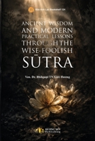 Ancient Wisdom And Modern Practical Lessons Through The Wise-Foolish Sutra B0GZ8XVRF8 Book Cover