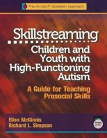 Skillstreaming Children and Youth with High-Functioning Autism: A Guide for Teaching Prosocial Skills 0878226834 Book Cover