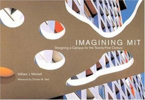 Imagining MIT: Designing a Campus for the Twenty-First Century 0262134799 Book Cover