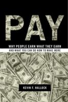 Pay: Why People Earn What They Earn and What You Can Do Now to Make More 1107014980 Book Cover