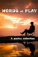 Words at Play : A Poetry Collection 1949122263 Book Cover