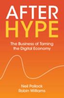 After Hype: The Business of Taming the Digital Economy 1009644041 Book Cover
