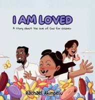 I Am Loved: A story about the love of God for children 1069141801 Book Cover