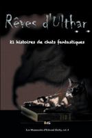 Rêves D'ulthar: 21 Histoires De Chats Fantastiques 291440509X Book Cover