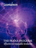 THE PRANA PROGRAM - Effective & Enjoyable Evolution B002139X8O Book Cover