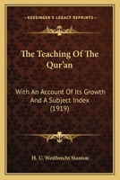 The Teaching Of The Qur'an: With An Account Of Its Growth And A Subject Index 1164006479 Book Cover