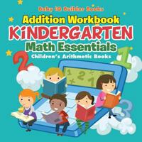 Addition Workbook Kindergarten Math Essentials Children's Arithmetic Books 1683746767 Book Cover