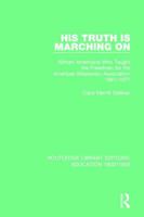 His Truth Is Marching on: African Americans Who Taught the Freedmen for the American Missionary Association, 1861-1877 1138222208 Book Cover
