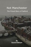 Not Manchester: The Proud Story of Salford 1918786003 Book Cover