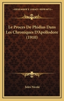 Le Proces De Phidias Dans Les Chroniques D'Apollodore (1910) 1120411440 Book Cover