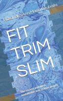 FIT TRIM SLIM: The easiest and most sustainable way to lose weight 1520768915 Book Cover