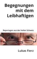 Begegnungen mit dem Leibhaftigen: Reportagen aus der heilen Schweiz 3734539811 Book Cover