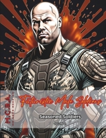 Futuristic Male Soldiers: Seasoned Soldiers (M.C.B.A.: Military Coloring Book for Adults) B0CRS82K9C Book Cover