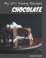 My 250 Yummy Chocolate Recipes: A Yummy Chocolate Cookbook for Your Gathering B08HRXQZK6 Book Cover