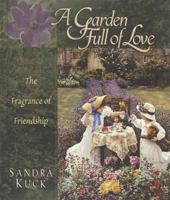 A Garden Full of Love: The Fragrance of Flowers and Friendship 0736900063 Book Cover