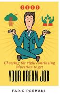 Choosing the right Continuing Education to get your dream job: Progressive jump start prospering to a New Career Transition 1978373120 Book Cover