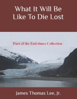 What It Will Be Like To Die Lost 1492332119 Book Cover