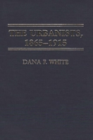 The Urbanists, 1865-1915: (Contributions in American Studies) 0313252564 Book Cover