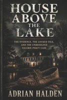 House Above the Lake: The Evidence, the Locked File, and the Unresolved Valerie Percy Case B0H889MHYC Book Cover