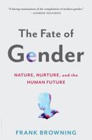 The Fate of Gender: Nature, Nurture, and the Human Future 1632867567 Book Cover