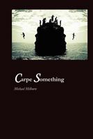 Carpe Something 1936370824 Book Cover