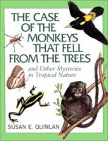 The Case of Monkeys That Fell from the Trees: And Other Mysteries in Tropical Nature 1563979020 Book Cover