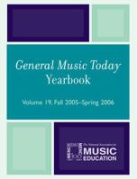 General Music Today Yearbook: Volume 19, Fall 2005-Spring 2006 1578865700 Book Cover