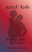 Sacred Flesh: The Science, Spirit, & Power of Intimacy (The Full Human Experience) 1969550007 Book Cover