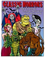 Classic Horrors: The Ultimate Classic Monsters Coloring Book B08KH3SBTV Book Cover