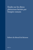 Etudes Sur Les Dieux Pheniciens Herites Par I'Empire Roman (Etudes Preliminaires Aux Religions Orientales Dans L'empire Romain) (Etudes Preliminaires Aux Religions Orientales Dans L'empire Romain) 9004005633 Book Cover