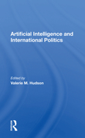 Artificial Intelligence and International Politics 0367153580 Book Cover